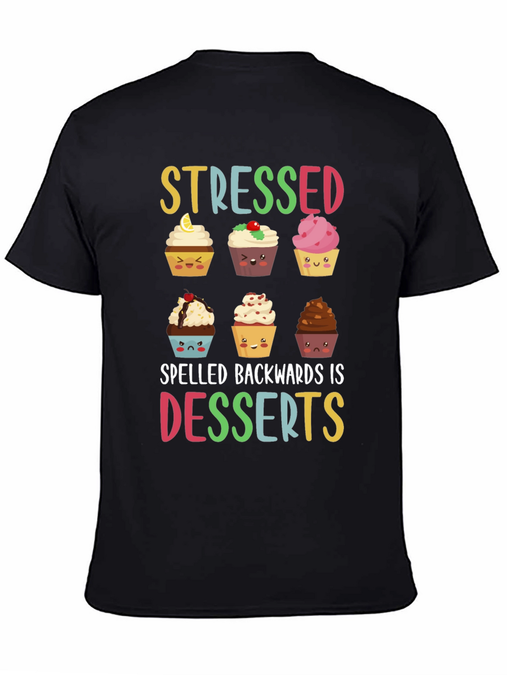 Stressed Spelled Backwards Is Desserts T-Shirt
