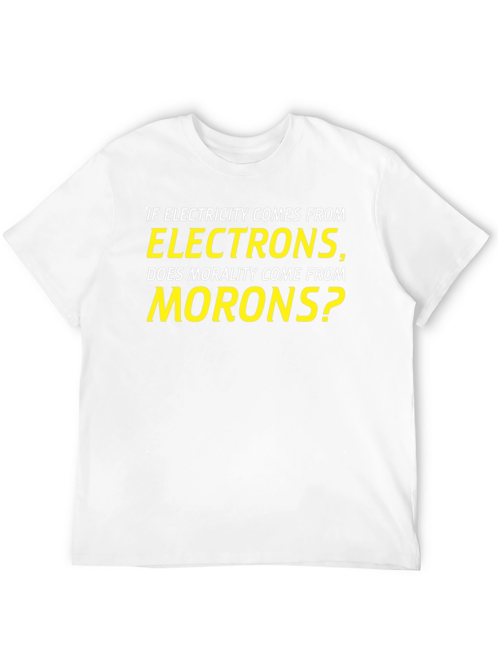 Electricity Electrons Morality Morons Pun T-Shirt