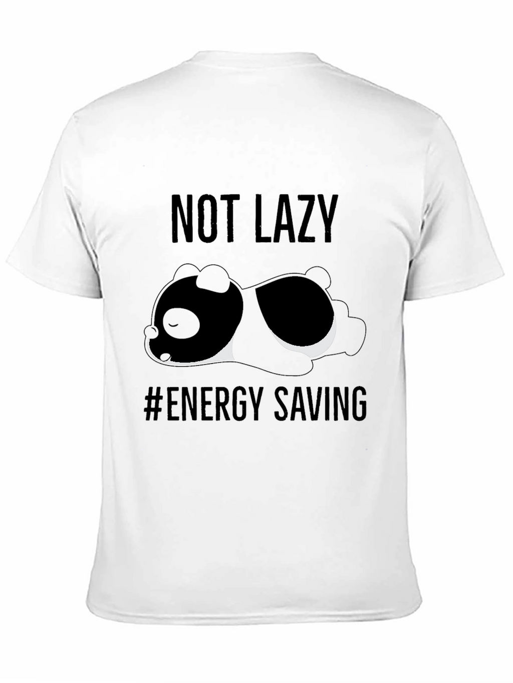 Not Lazy - Energy Saving Panda T-Shirt