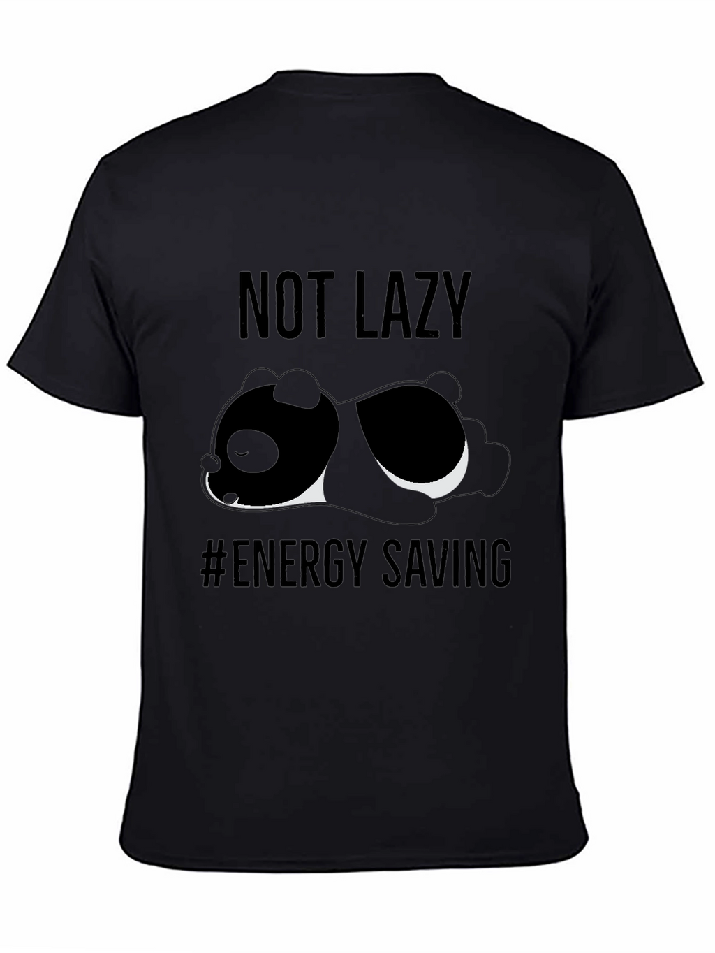 Not Lazy - Energy Saving Panda T-Shirt