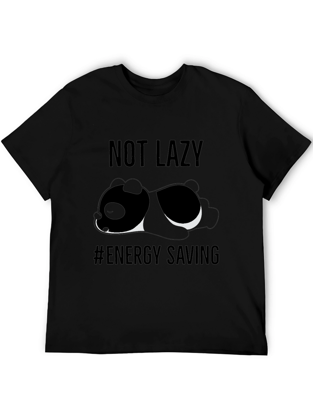 Not Lazy - Energy Saving Panda T-Shirt