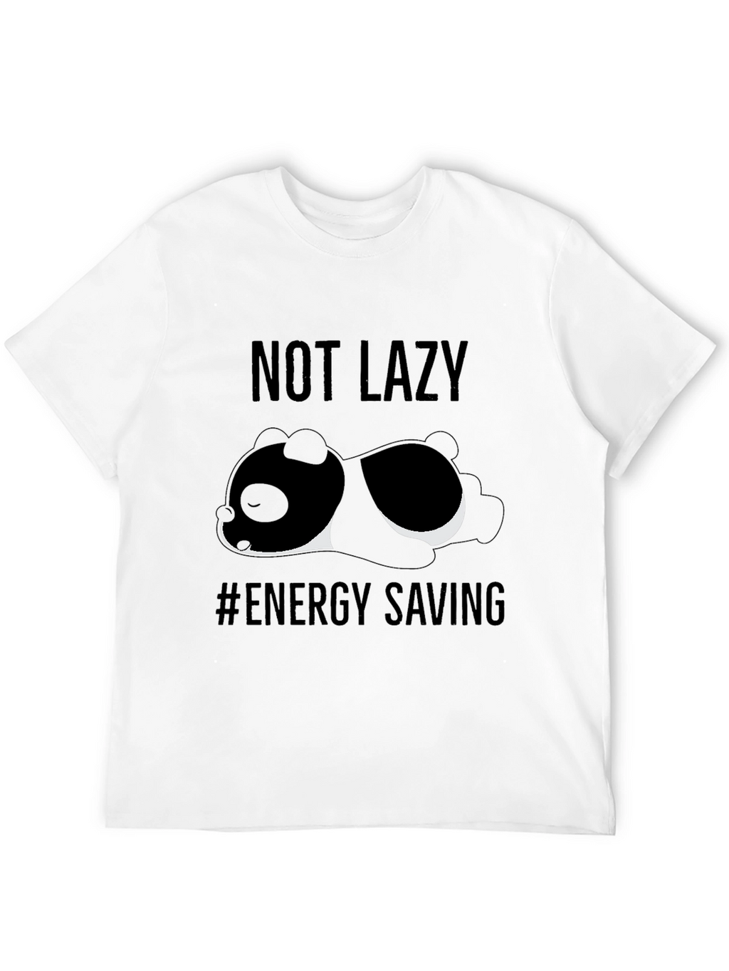 Not Lazy - Energy Saving Panda T-Shirt