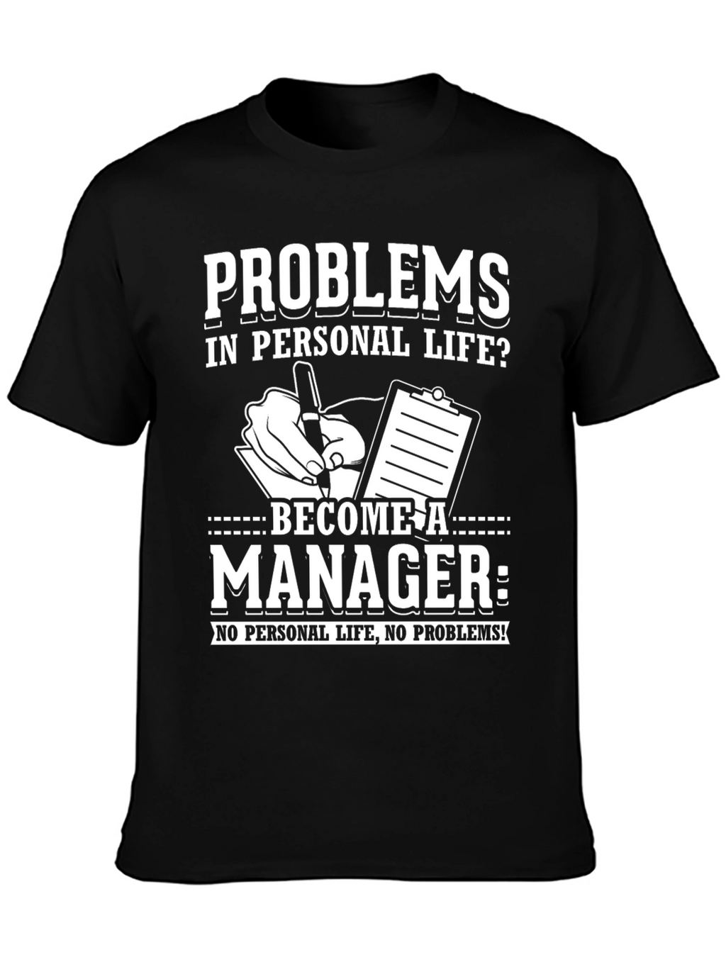Problems? Become a Manager T-Shirt