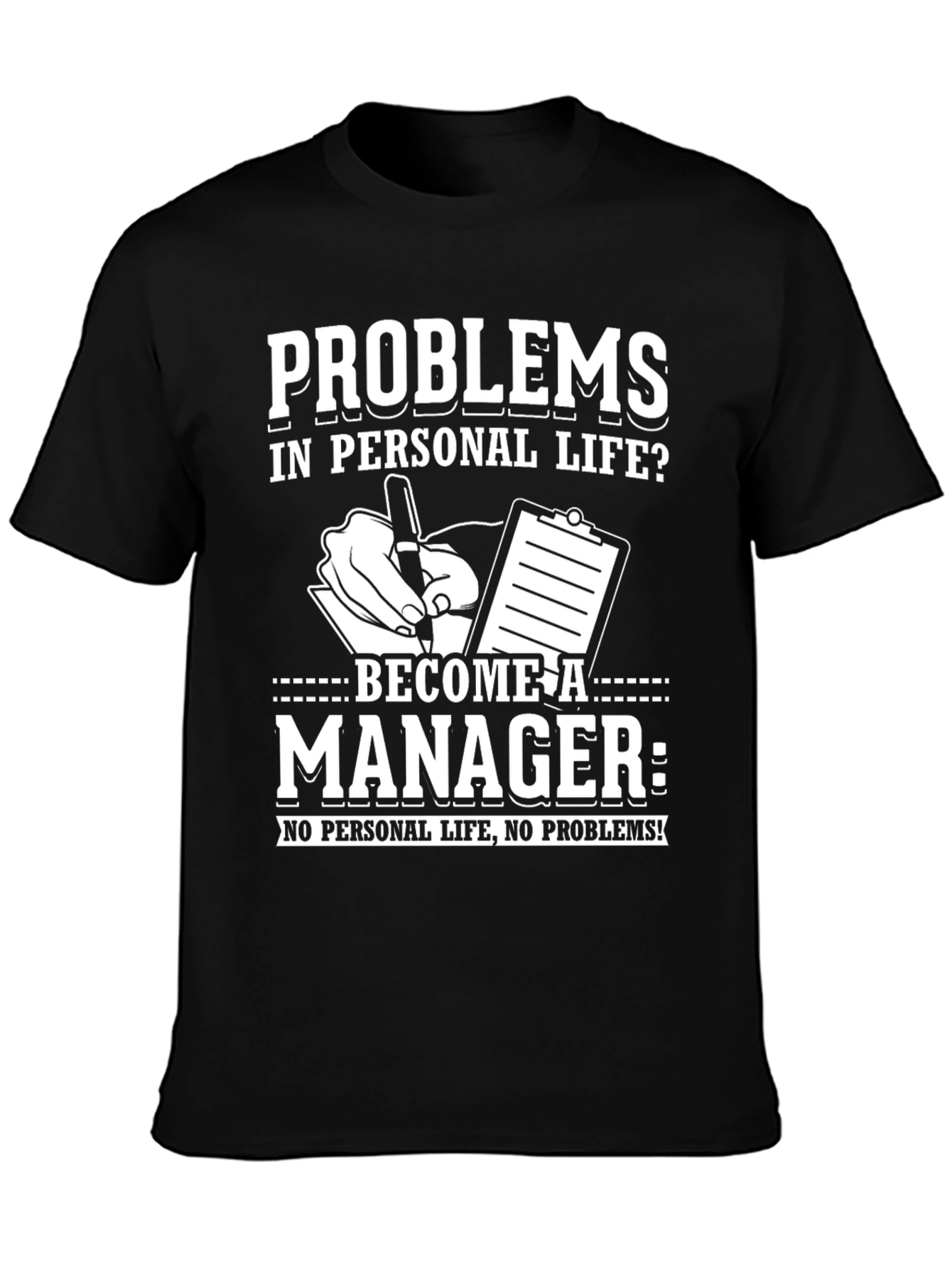 Problems? Become a Manager T-Shirt