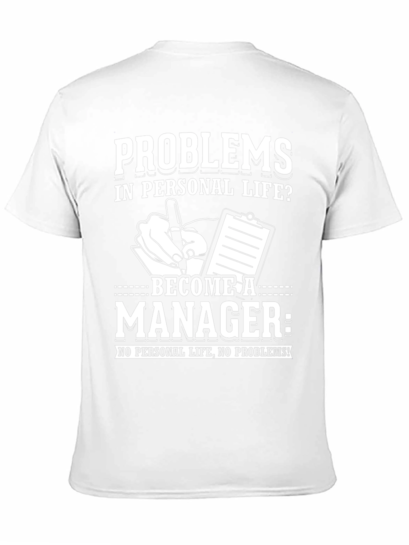 Problems? Become a Manager T-Shirt
