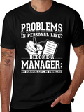 Problems? Become a Manager T-Shirt