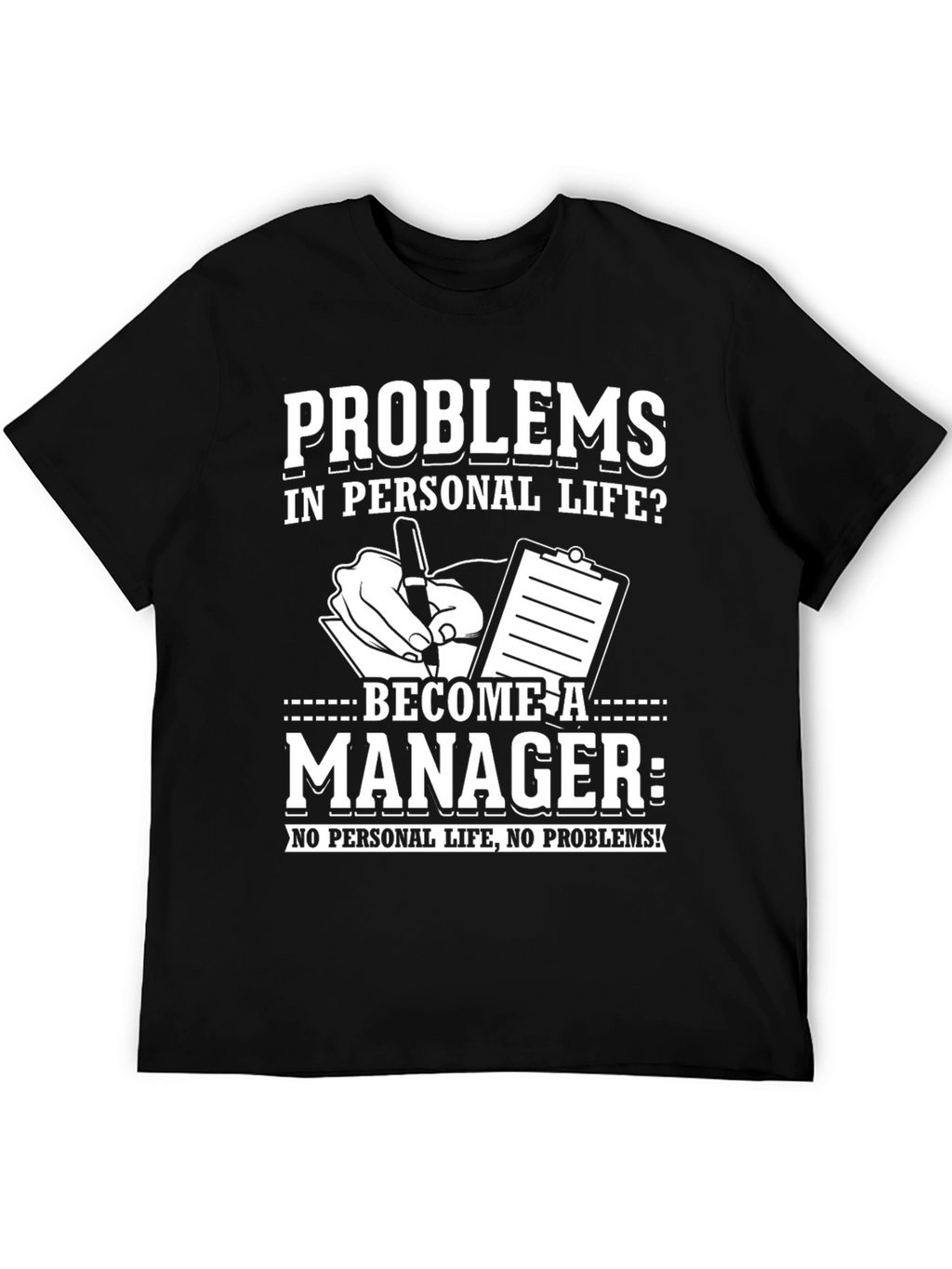 Problems? Become a Manager T-Shirt
