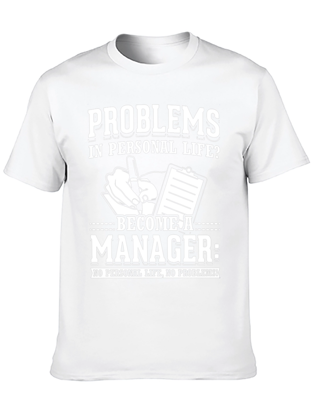 Problems? Become a Manager T-Shirt