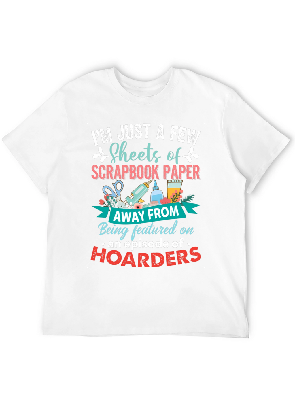 Scrapbook Paper Hoarders T-Shirt