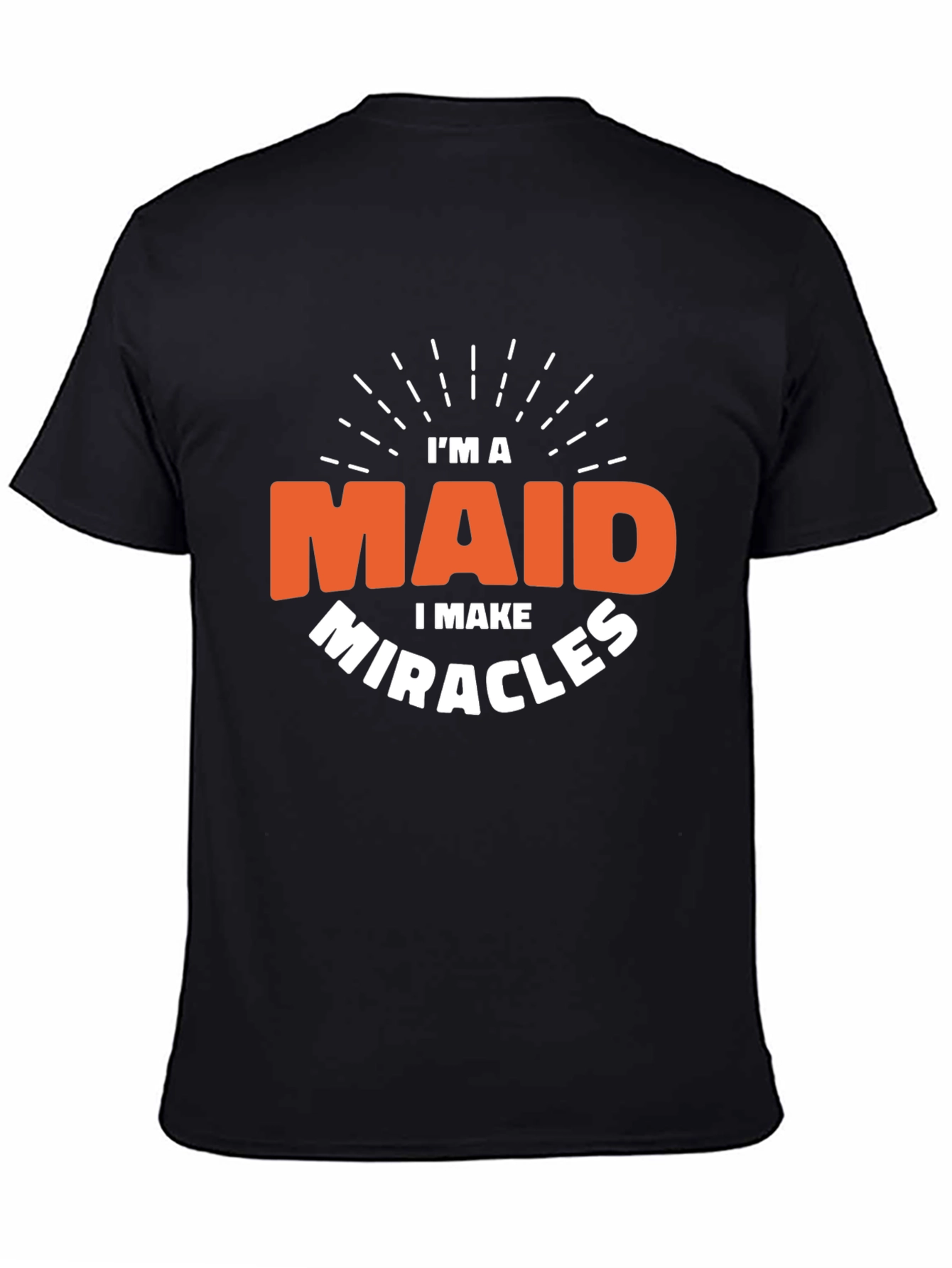 Im a Maid I Make Miracles Black T-Shirt