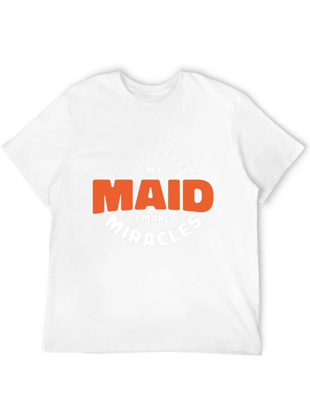 Im a Maid I Make Miracles Black T-Shirt