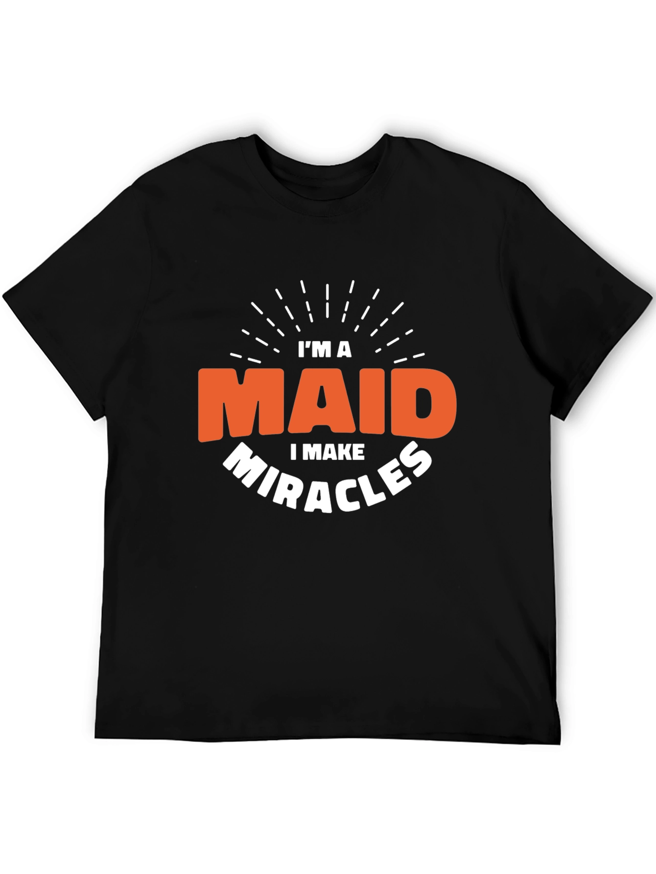Im a Maid I Make Miracles Black T-Shirt