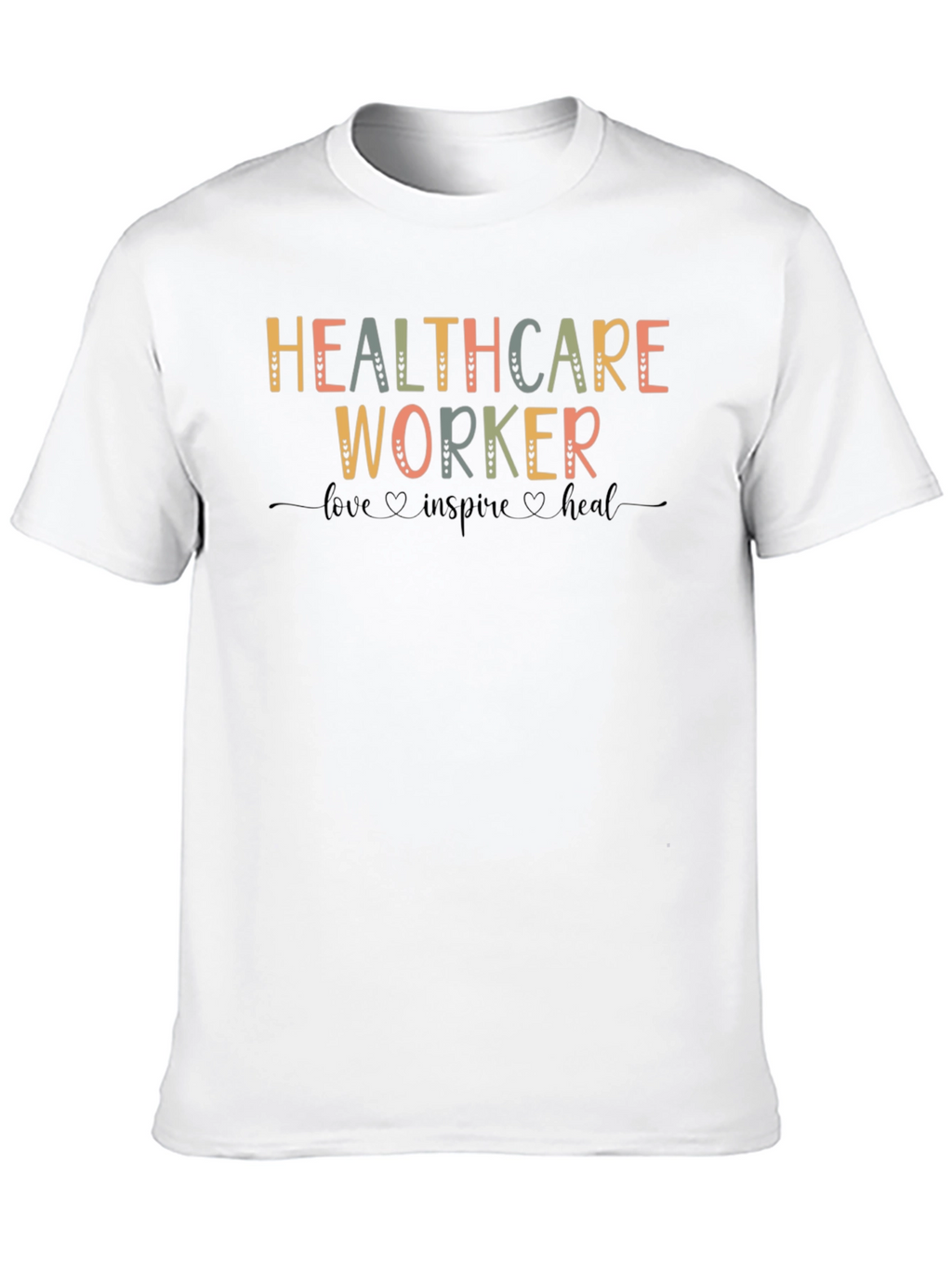 Healthcare Worker Love Inspire Heal T-Shirt