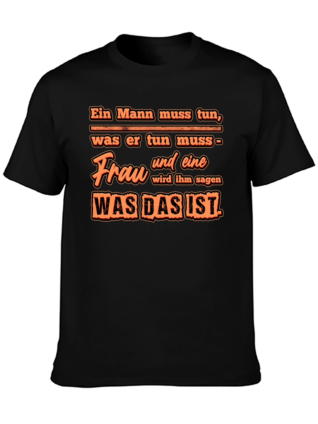 Ein Mann Muss Tun T-Shirt - Funny German Quote