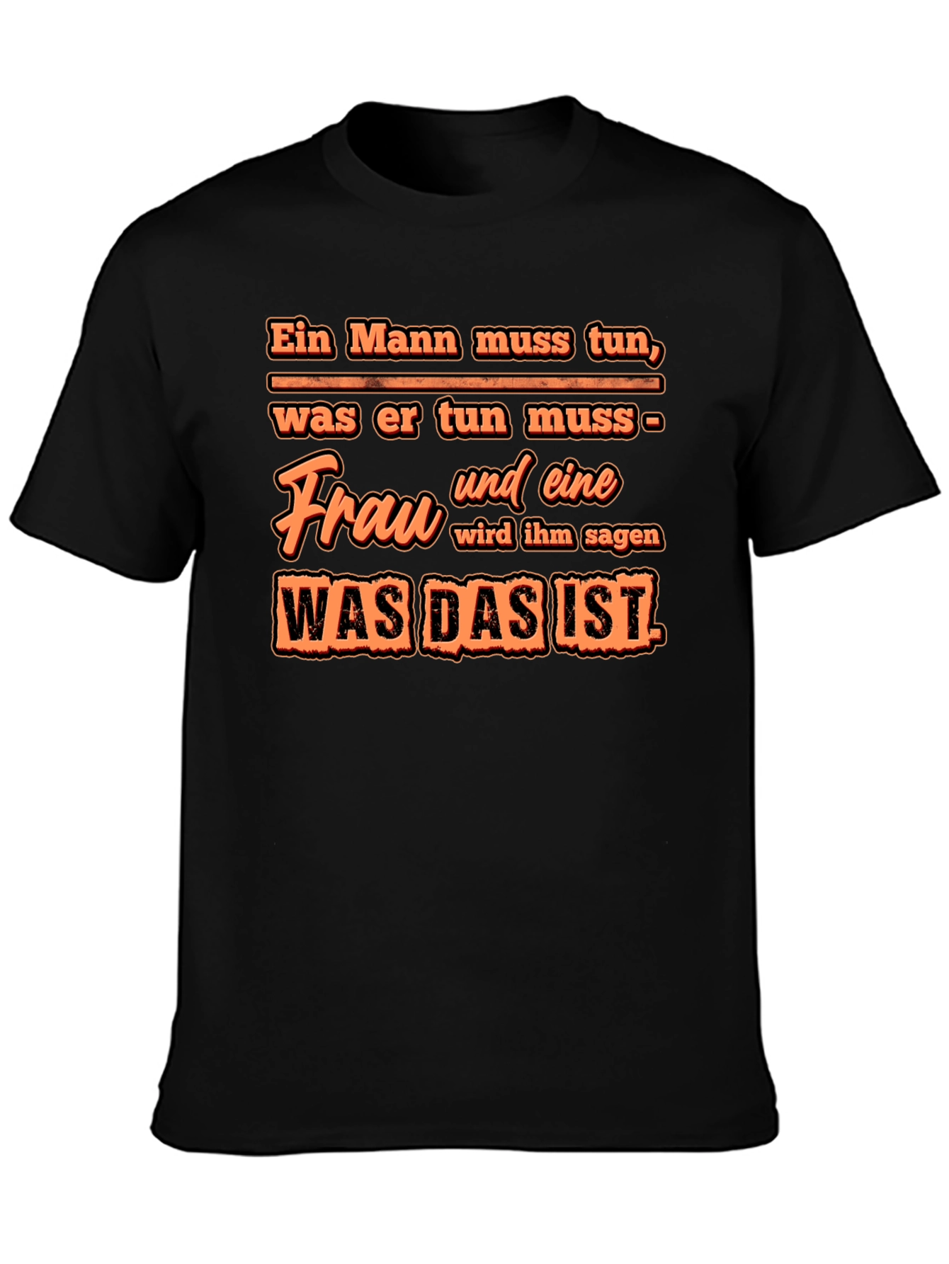 Ein Mann Muss Tun T-Shirt - Funny German Quote