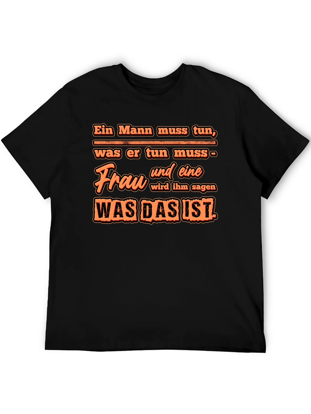 Ein Mann Muss Tun T-Shirt - Funny German Quote