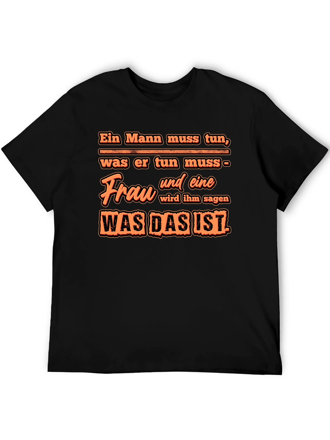 Ein Mann Muss Tun T-Shirt - Funny German Quote