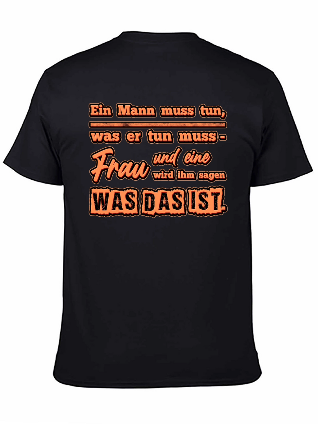Ein Mann Muss Tun T-Shirt - Funny German Quote