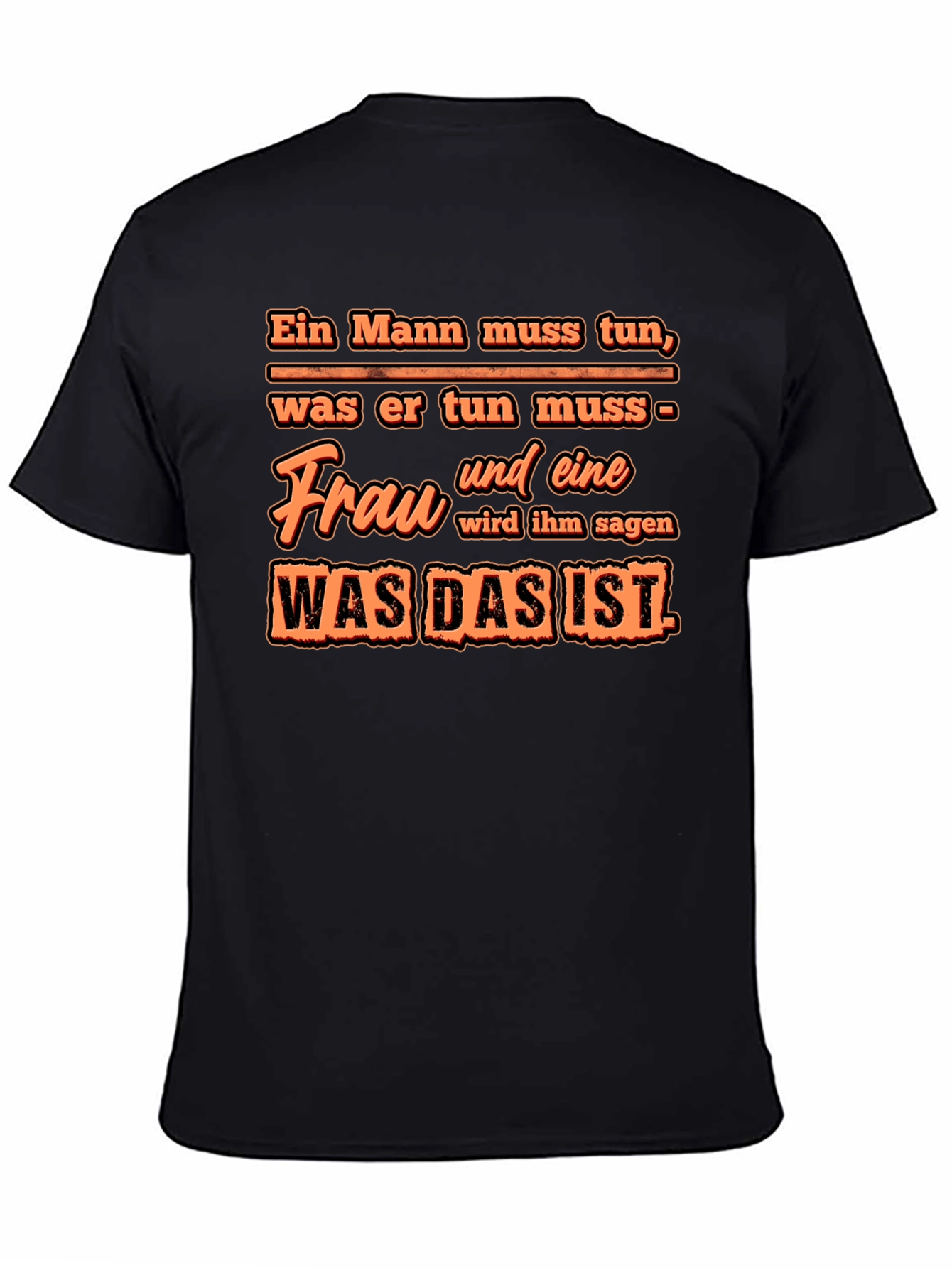 Ein Mann Muss Tun T-Shirt - Funny German Quote