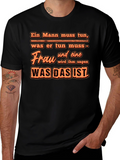 Ein Mann Muss Tun T-Shirt - Funny German Quote