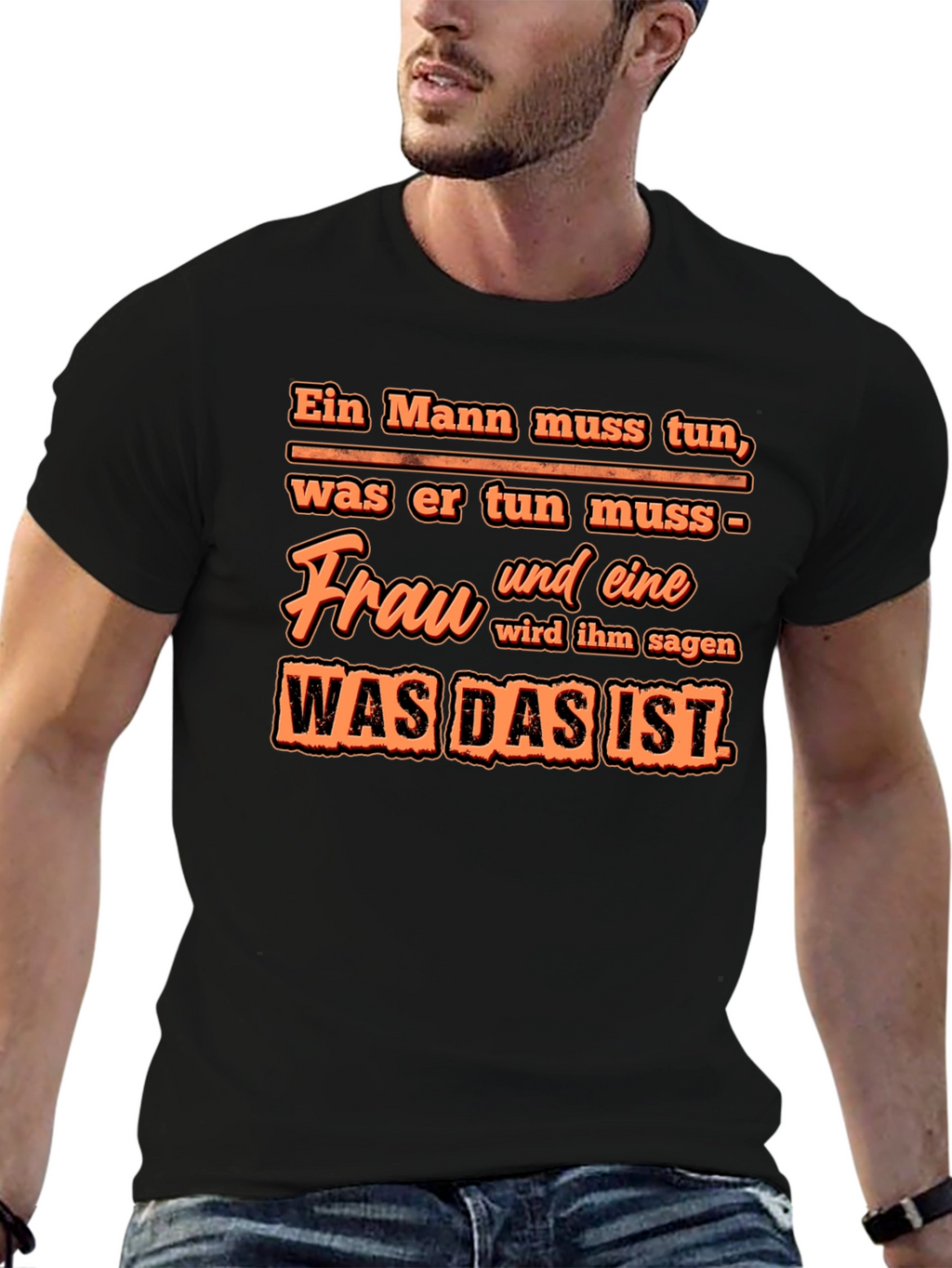 Ein Mann Muss Tun T-Shirt - Funny German Quote