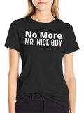 No More Mr. Nice Guy Graphic Tee