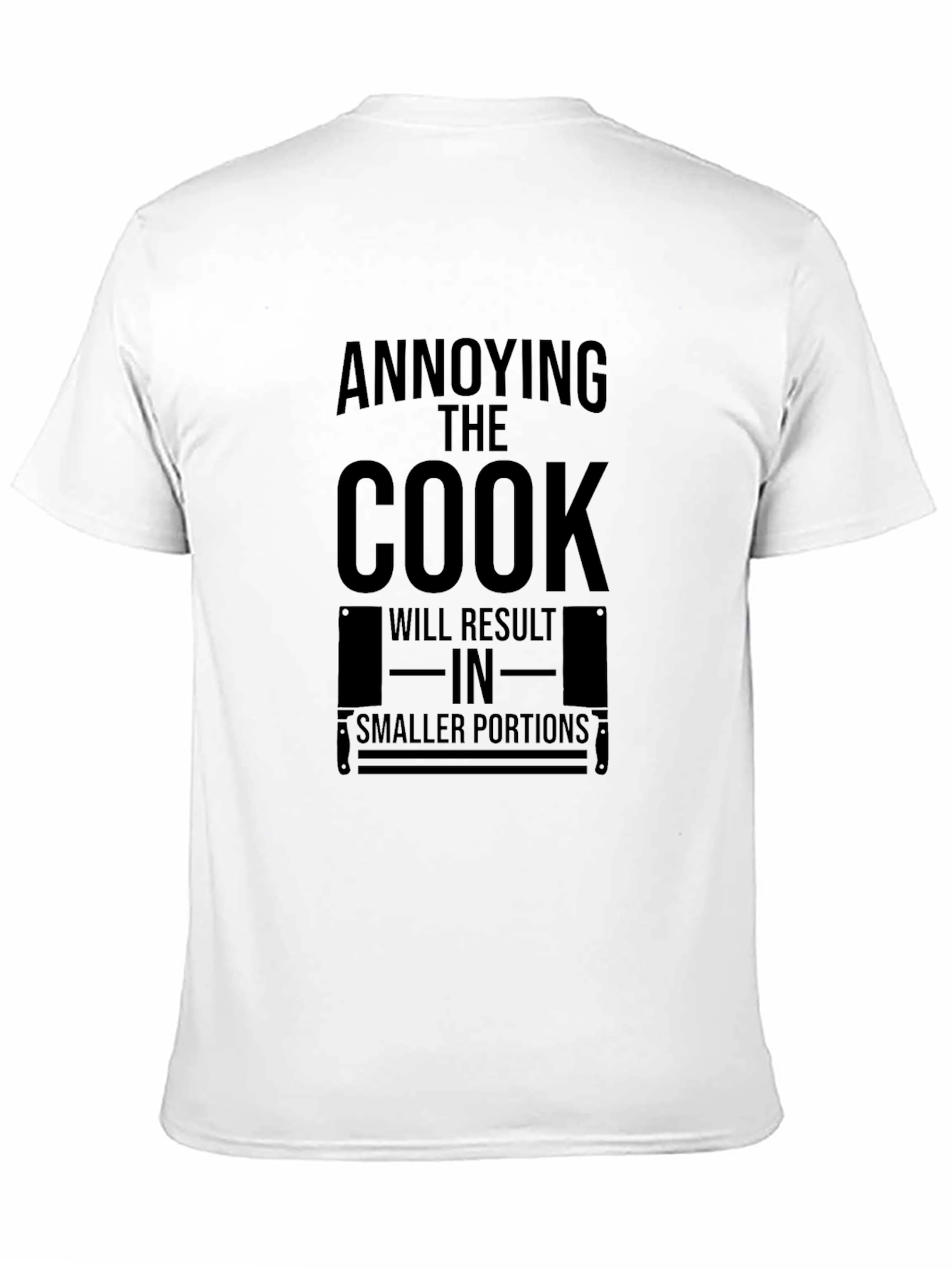 Annoying the Cook T-Shirt - Smaller Portions Warning