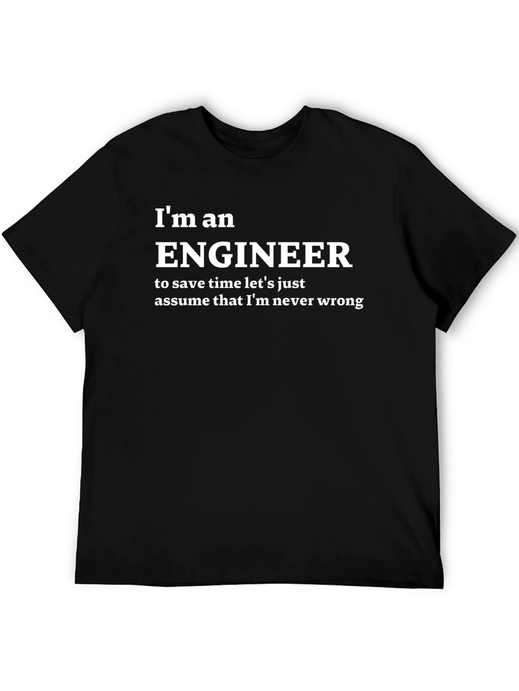 Im an Engineer Funny T-Shirt