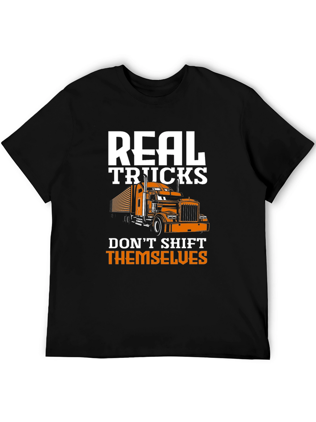 Real Trucks Dont Shift Themselves Graphic Tee
