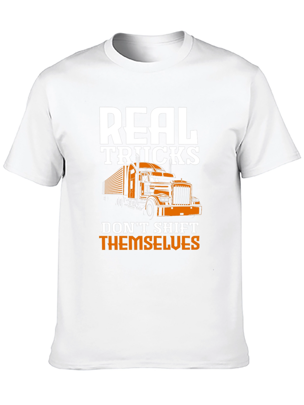 Real Trucks Dont Shift Themselves Graphic Tee