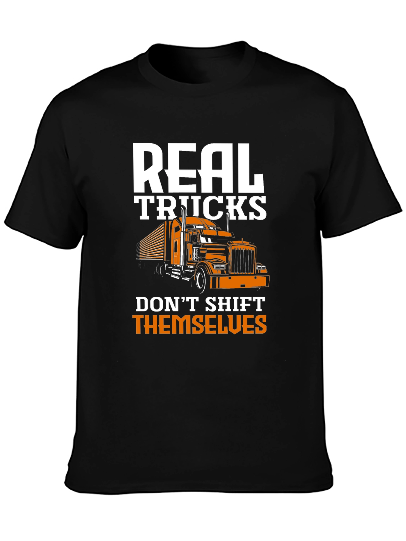 Real Trucks Dont Shift Themselves Graphic Tee