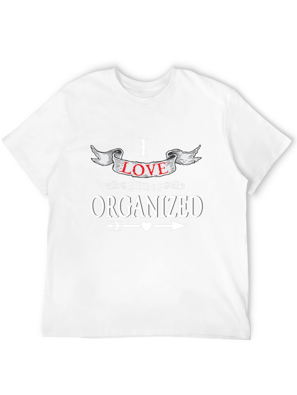 I Love Being Organized T-Shirt