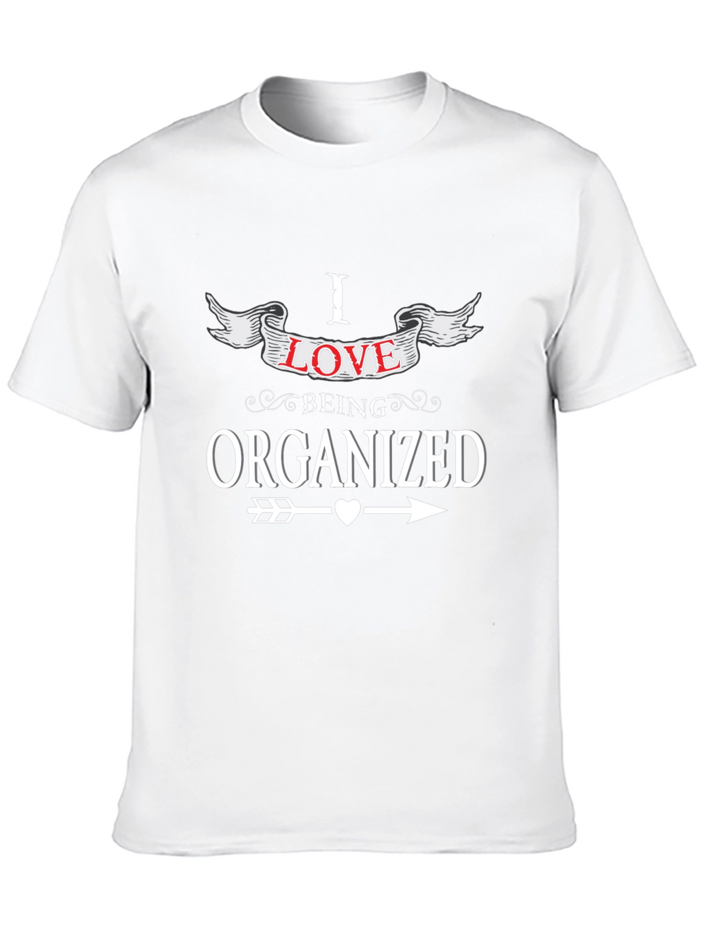 I Love Being Organized T-Shirt
