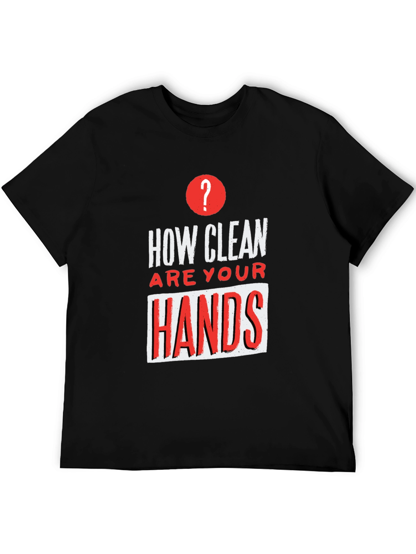 How Clean Are Your Hands? Graphic T-Shirt