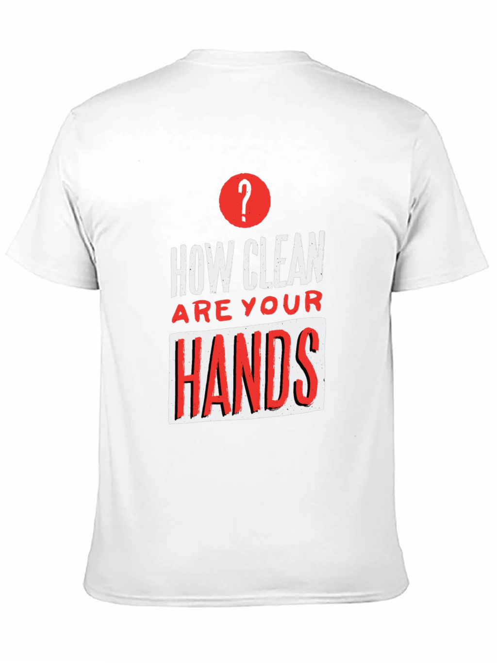 How Clean Are Your Hands? Graphic T-Shirt