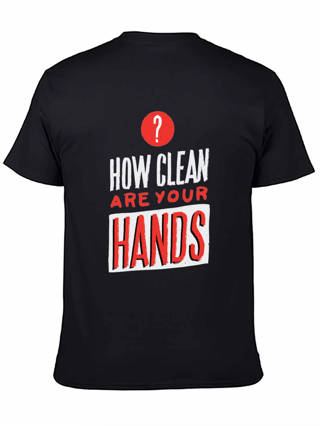 How Clean Are Your Hands? Graphic T-Shirt