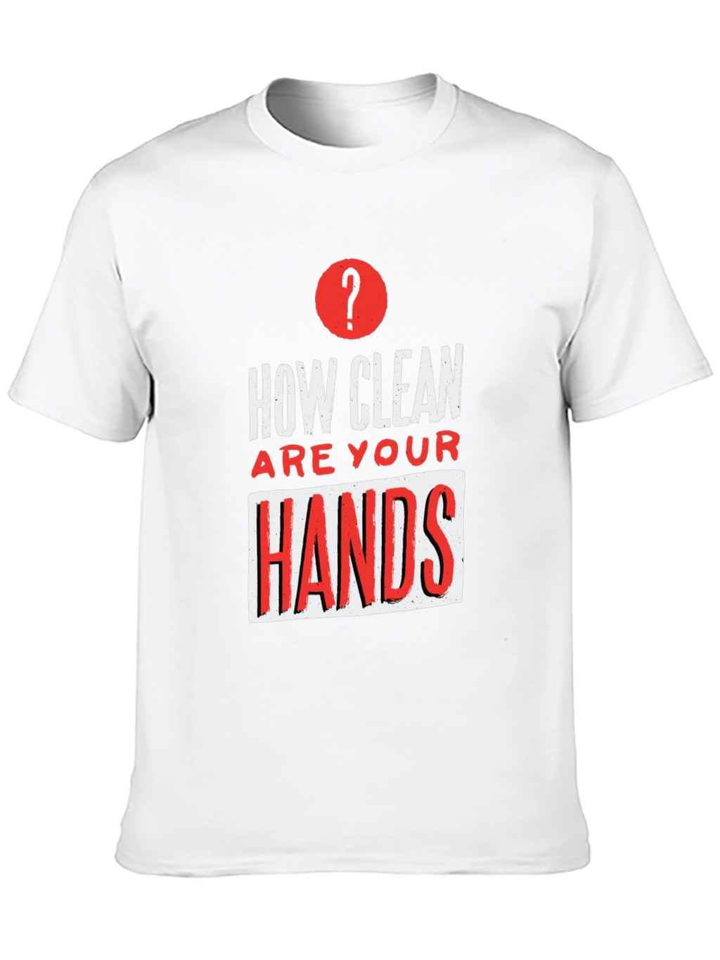 How Clean Are Your Hands? Graphic T-Shirt