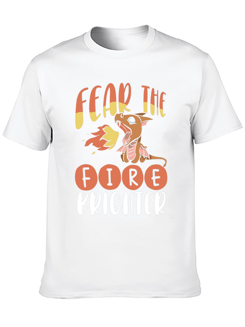 Fear The Fire Brighter Dragon Graphic Tee