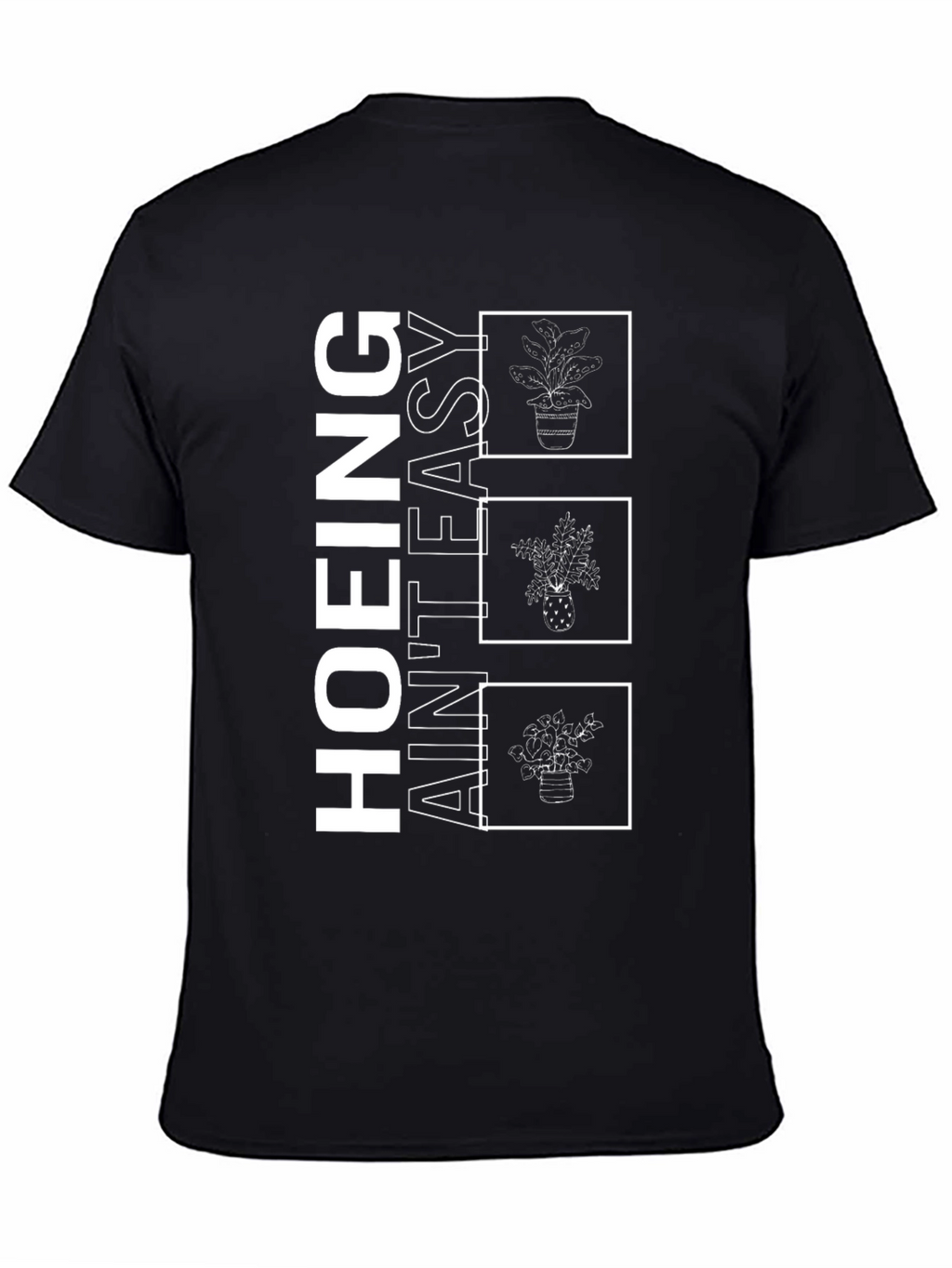 Hoing Aint Easy Plant T-Shirt