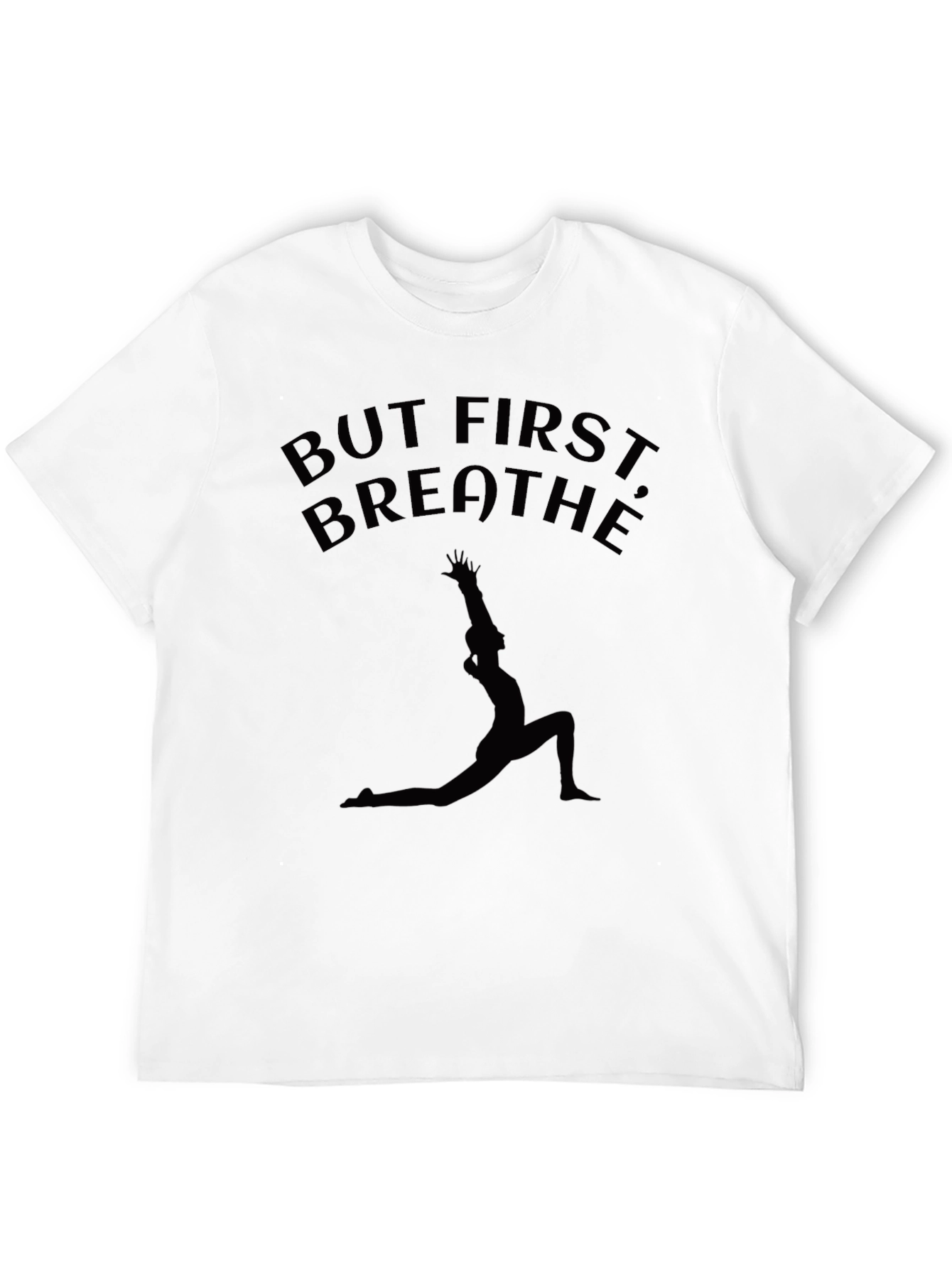 But First Breathe Yoga Pose T-Shirt