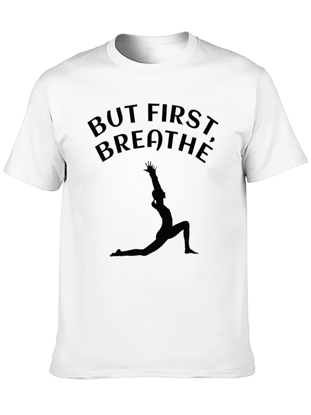 But First Breathe Yoga Pose T-Shirt