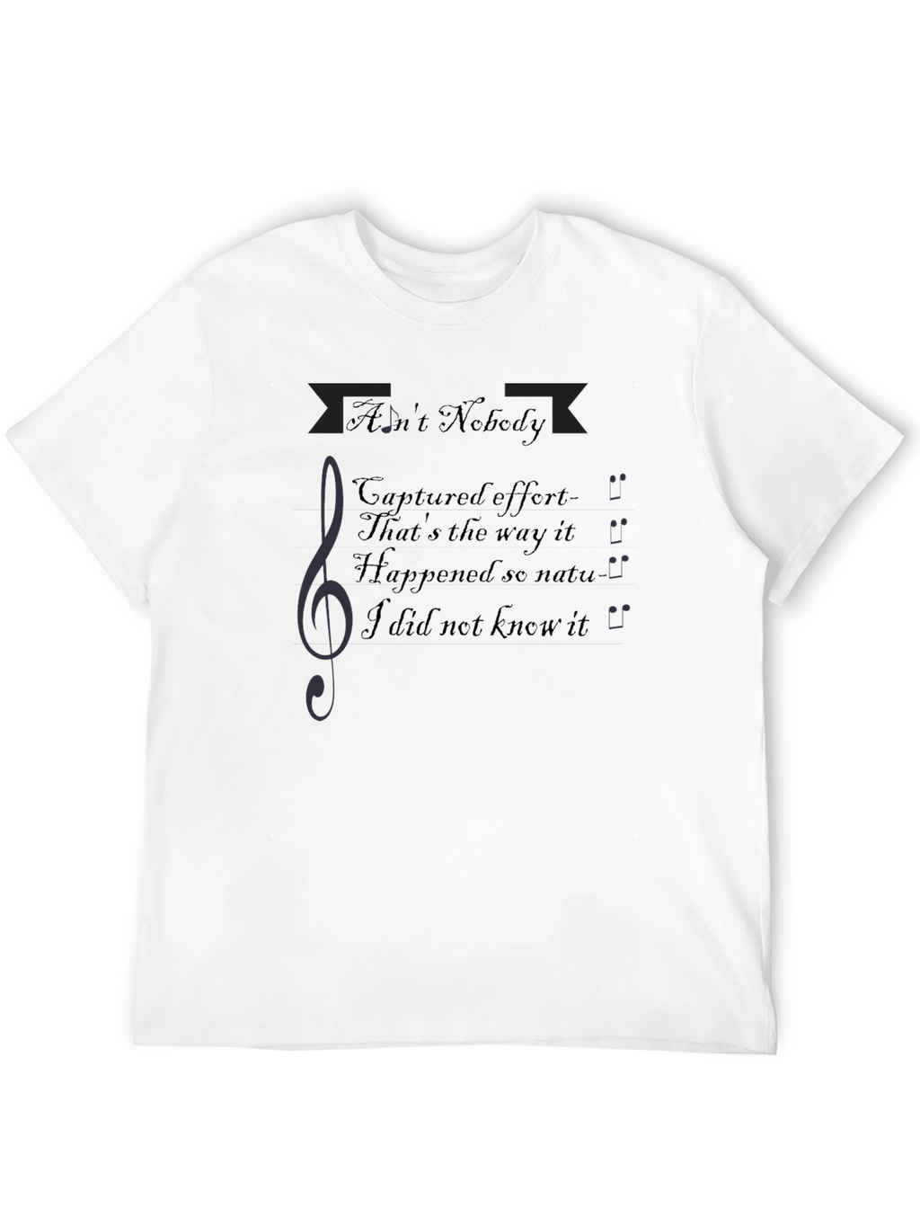Aint Nobody Music T-Shirt