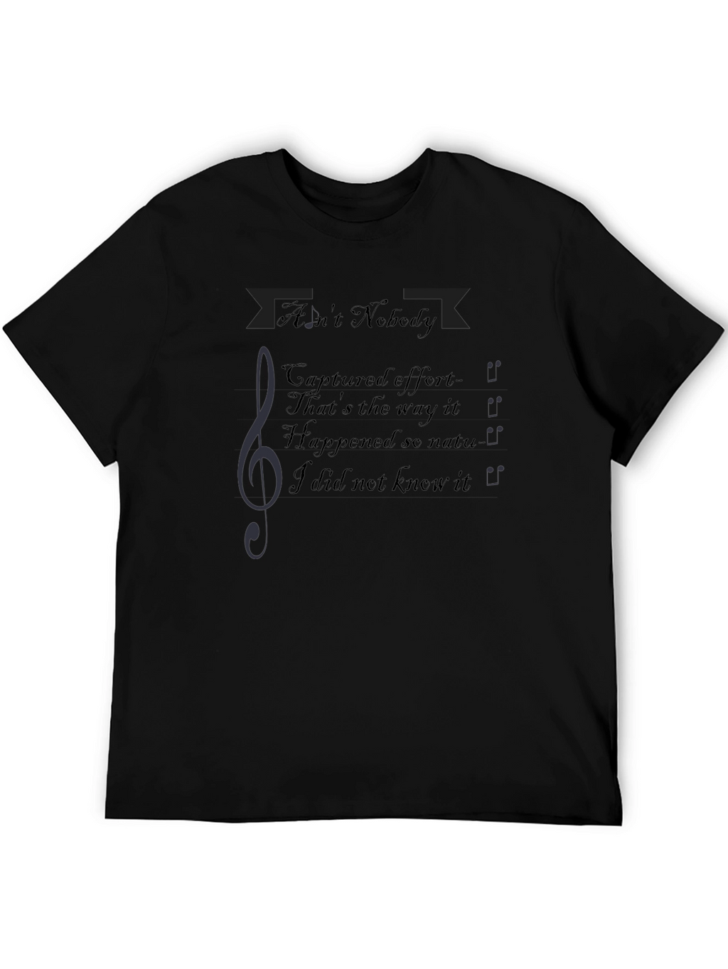 Aint Nobody Music T-Shirt