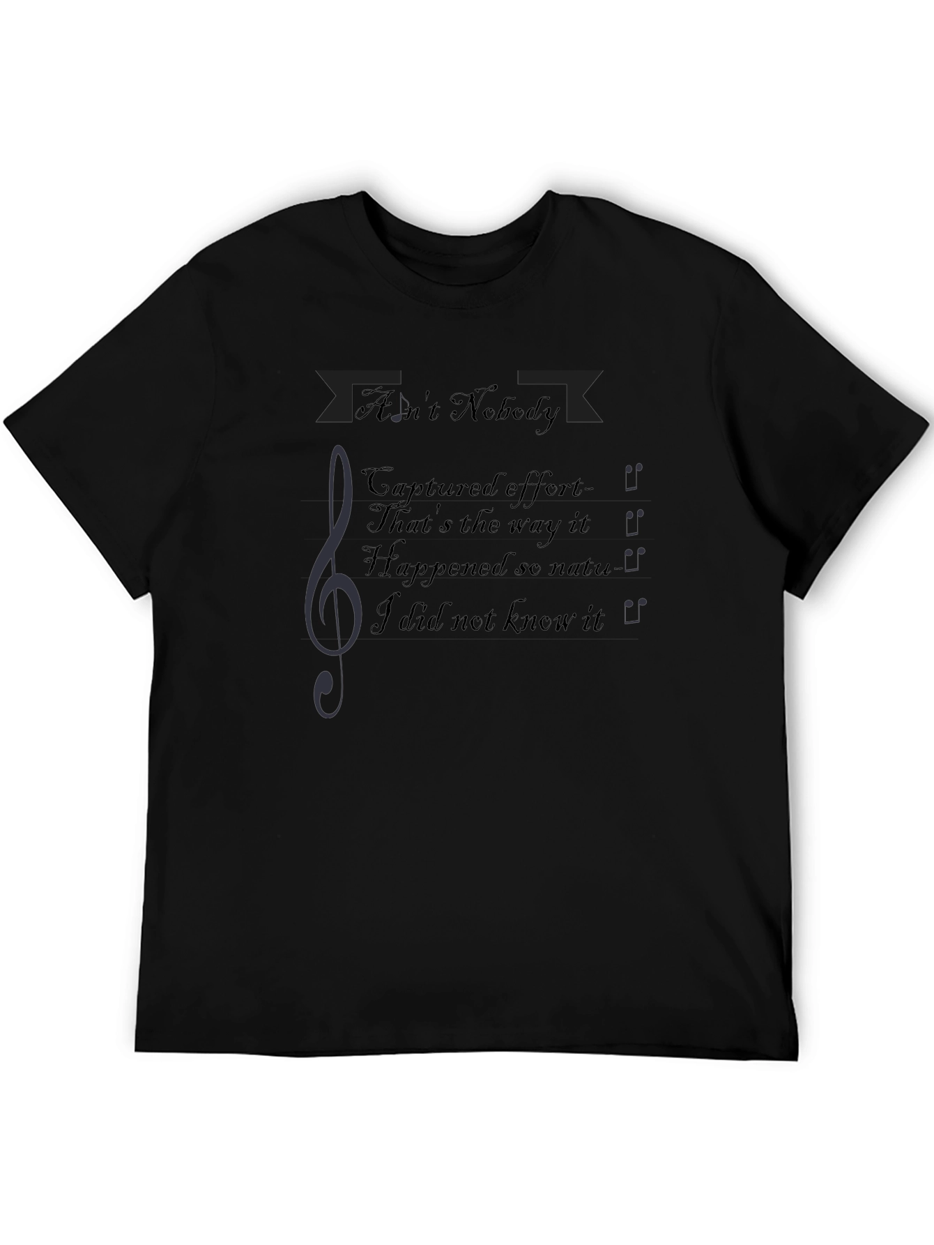 Aint Nobody Music T-Shirt