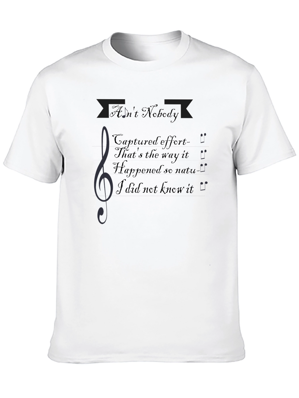 Aint Nobody Music T-Shirt