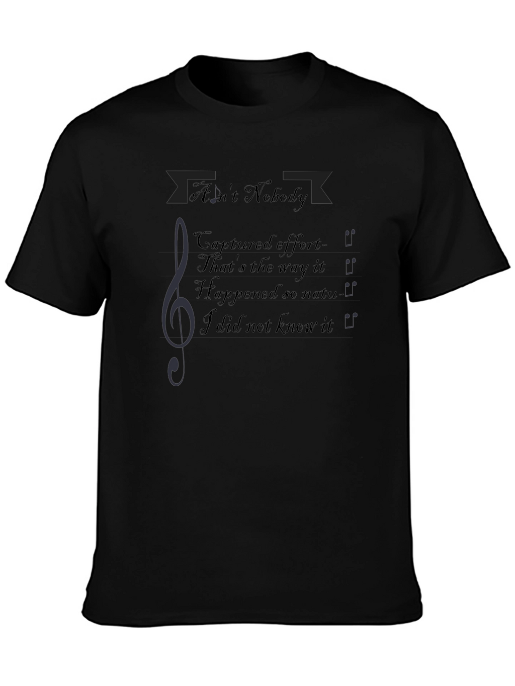 Aint Nobody Music T-Shirt