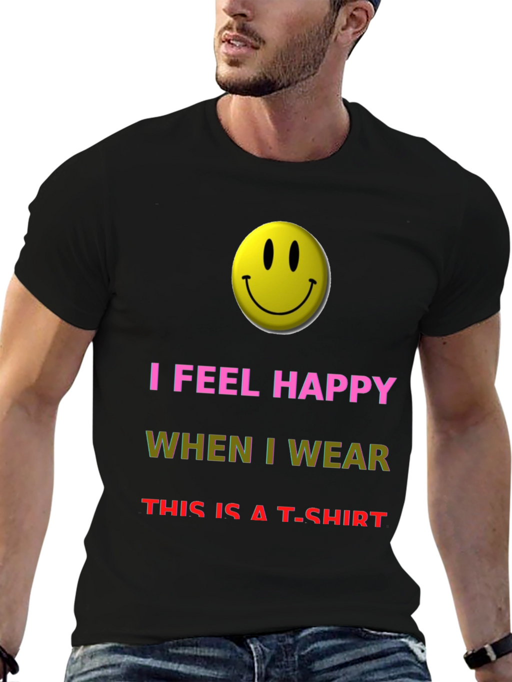 I Feel Happy T-Shirt - Novelty Graphic Tee