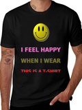 I Feel Happy T-Shirt - Novelty Graphic Tee