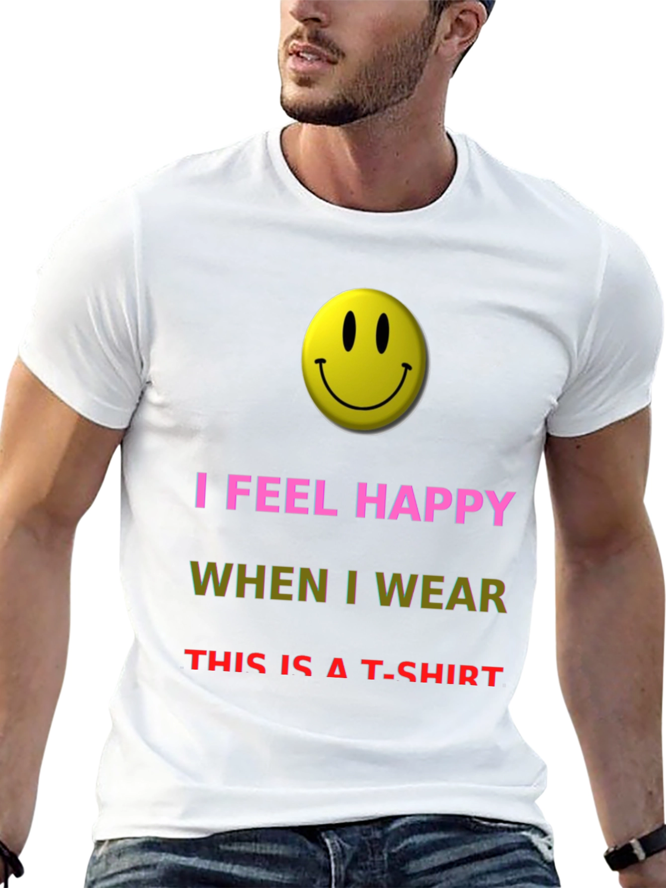 I Feel Happy T-Shirt - Novelty Graphic Tee