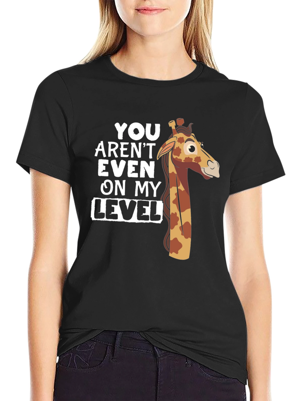 You Arent Even on My Level Giraffe T-Shirt